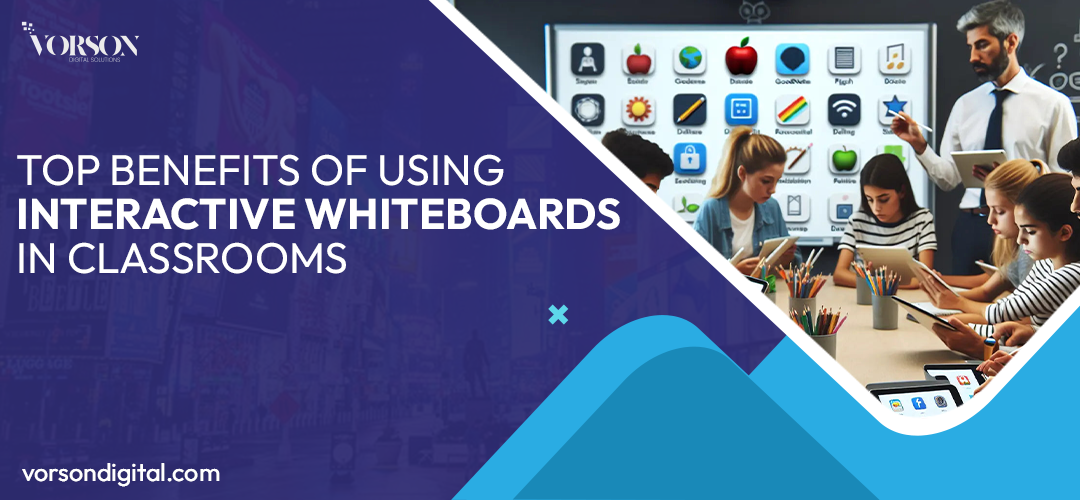 Interactive Whiteboards Classroom | Vorson Digital